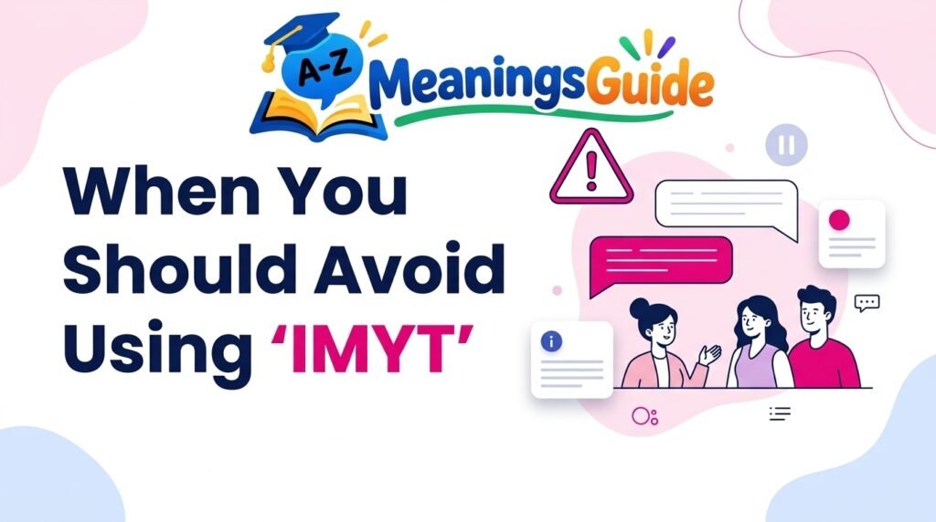 When You Should Avoid Using “IMYT”