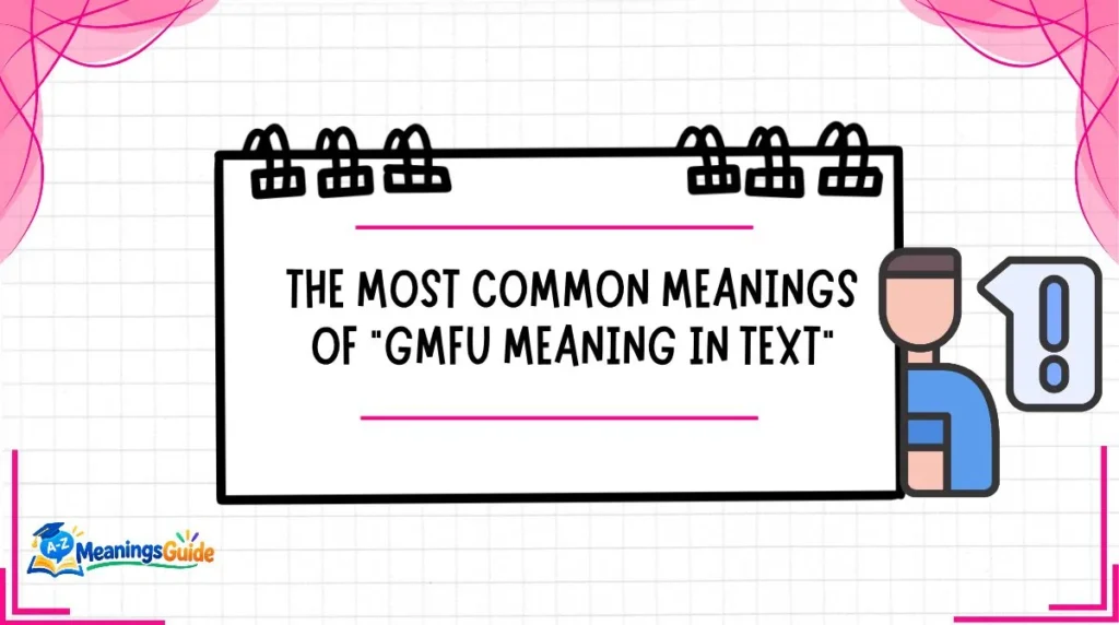 The Most Common Meanings of “gmfu meaning in text”